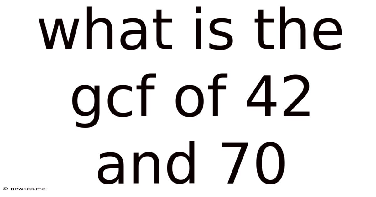 What Is The Gcf Of 42 And 70