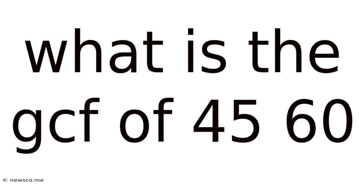 What Is The Gcf Of 45 60