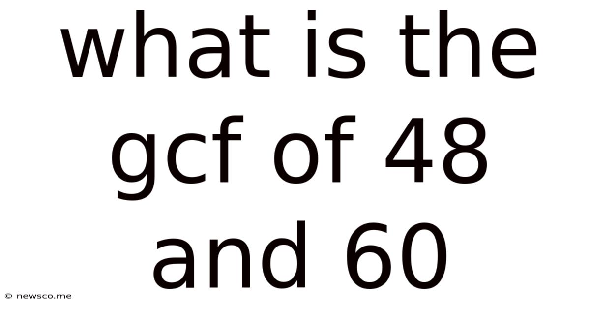 What Is The Gcf Of 48 And 60