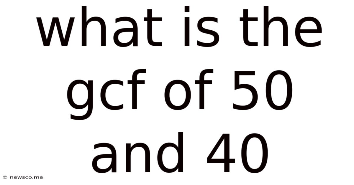 What Is The Gcf Of 50 And 40