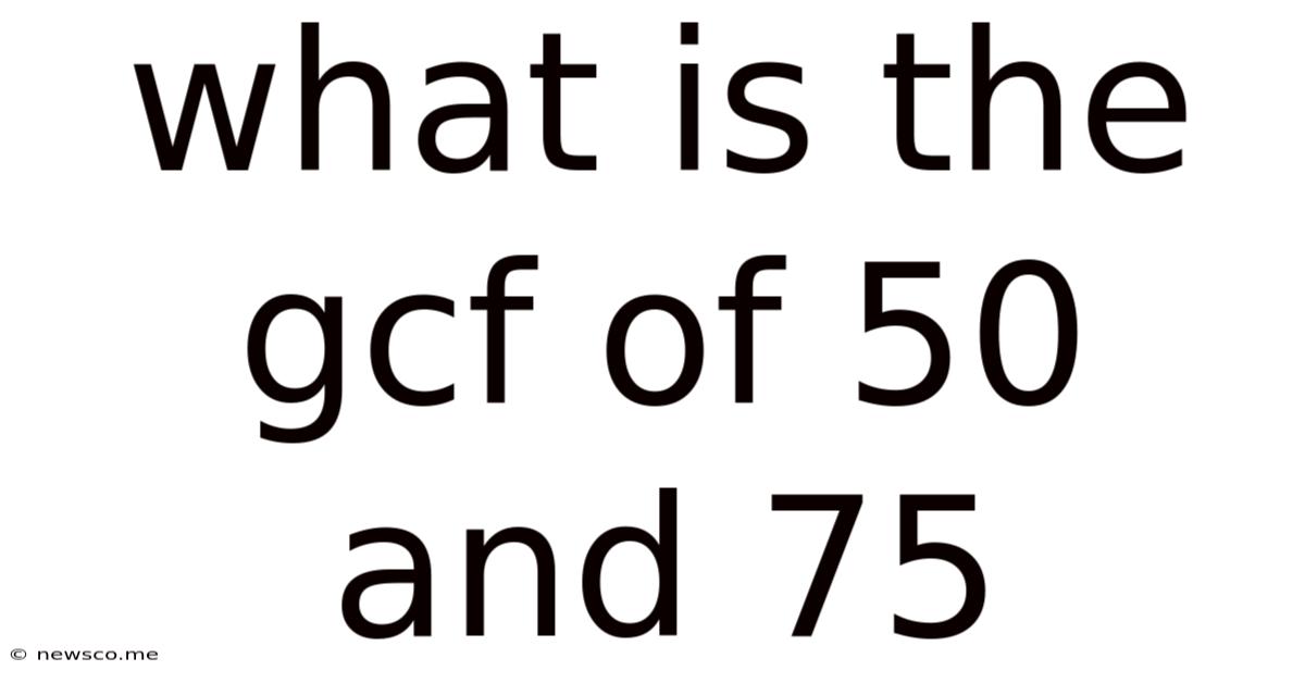 What Is The Gcf Of 50 And 75