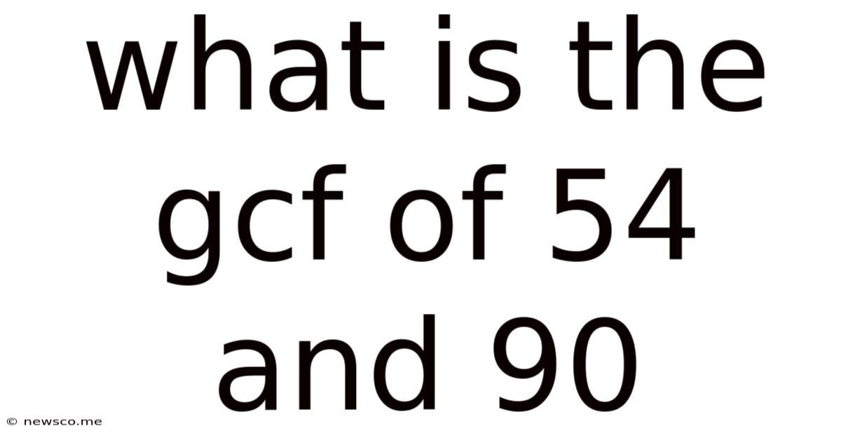 What Is The Gcf Of 54 And 90