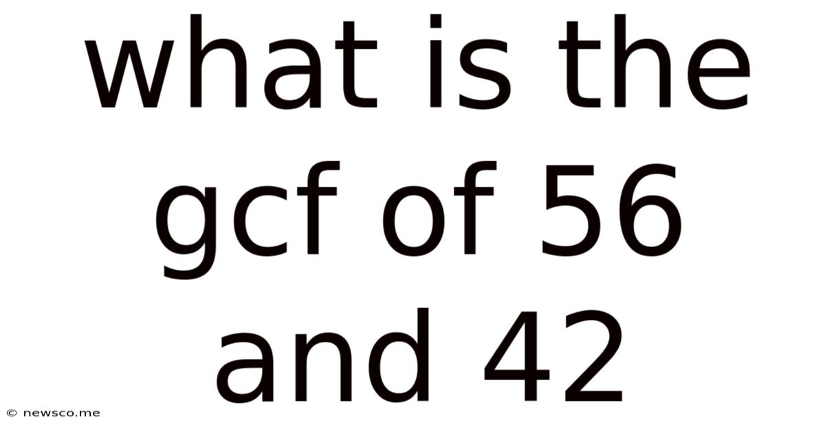 What Is The Gcf Of 56 And 42