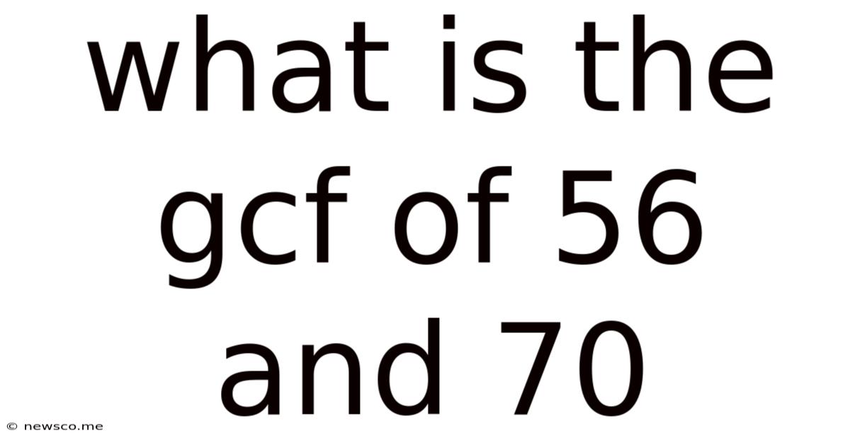 What Is The Gcf Of 56 And 70