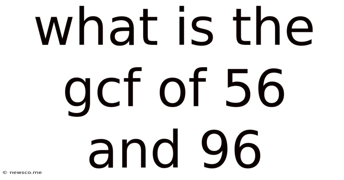 What Is The Gcf Of 56 And 96