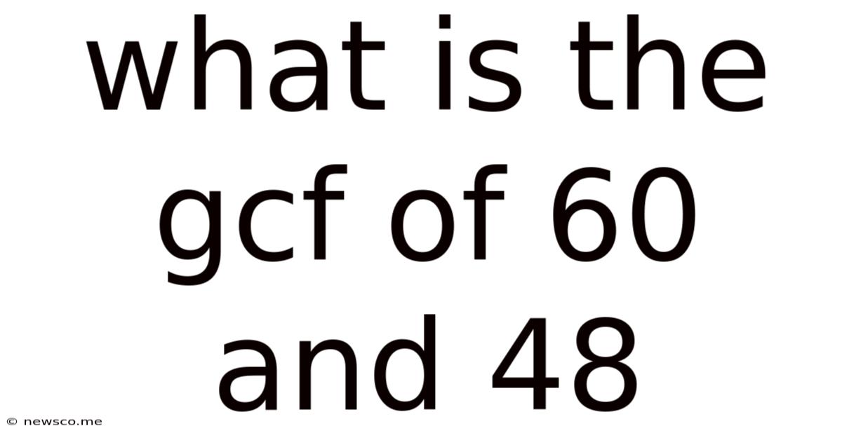 What Is The Gcf Of 60 And 48