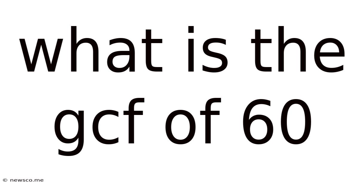 What Is The Gcf Of 60