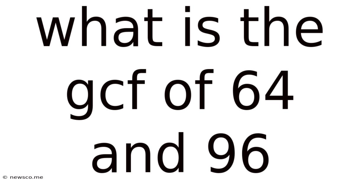 What Is The Gcf Of 64 And 96