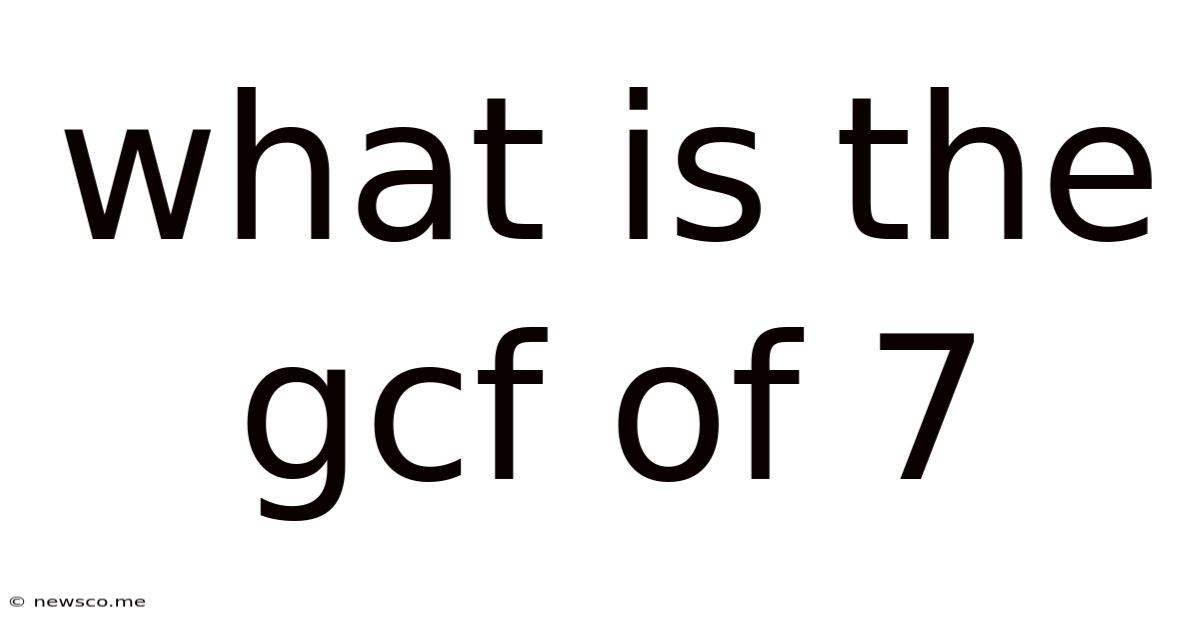 What Is The Gcf Of 7