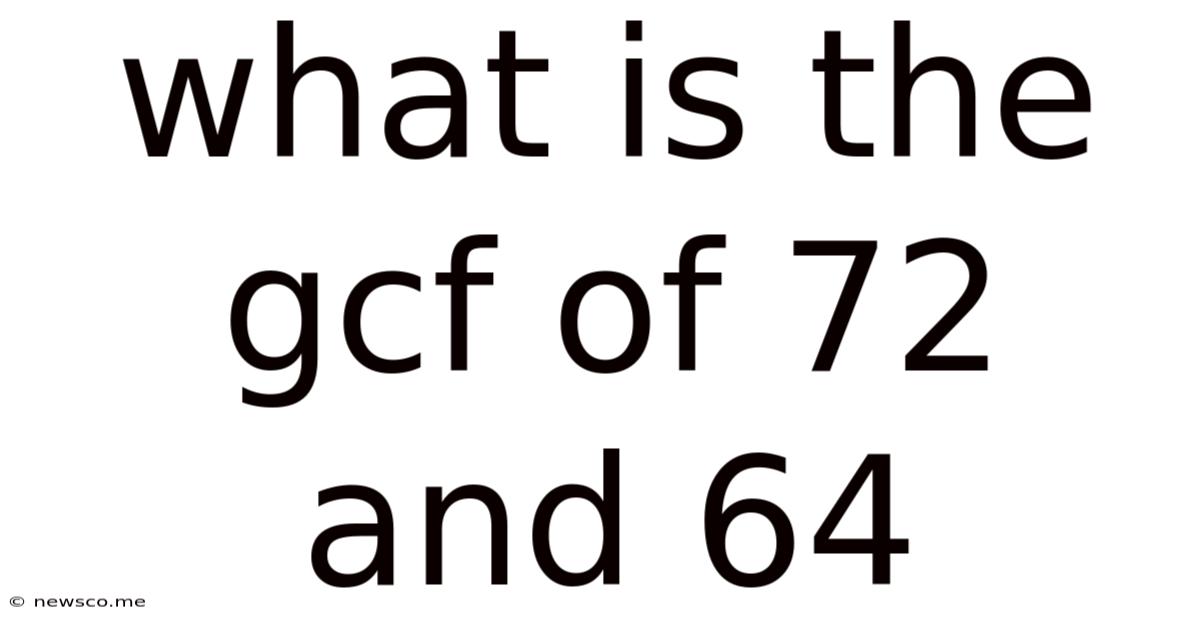 What Is The Gcf Of 72 And 64