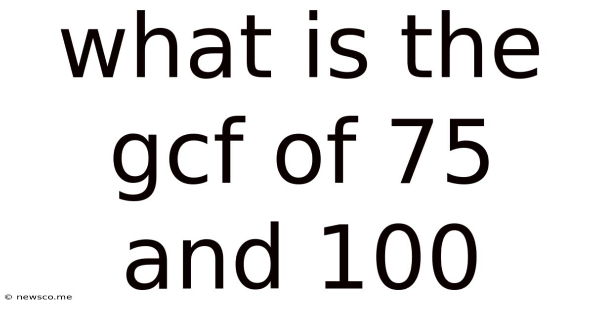 What Is The Gcf Of 75 And 100