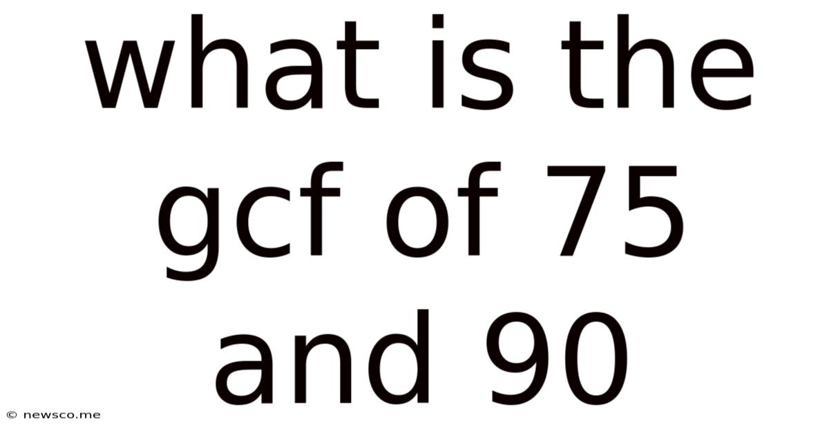 What Is The Gcf Of 75 And 90