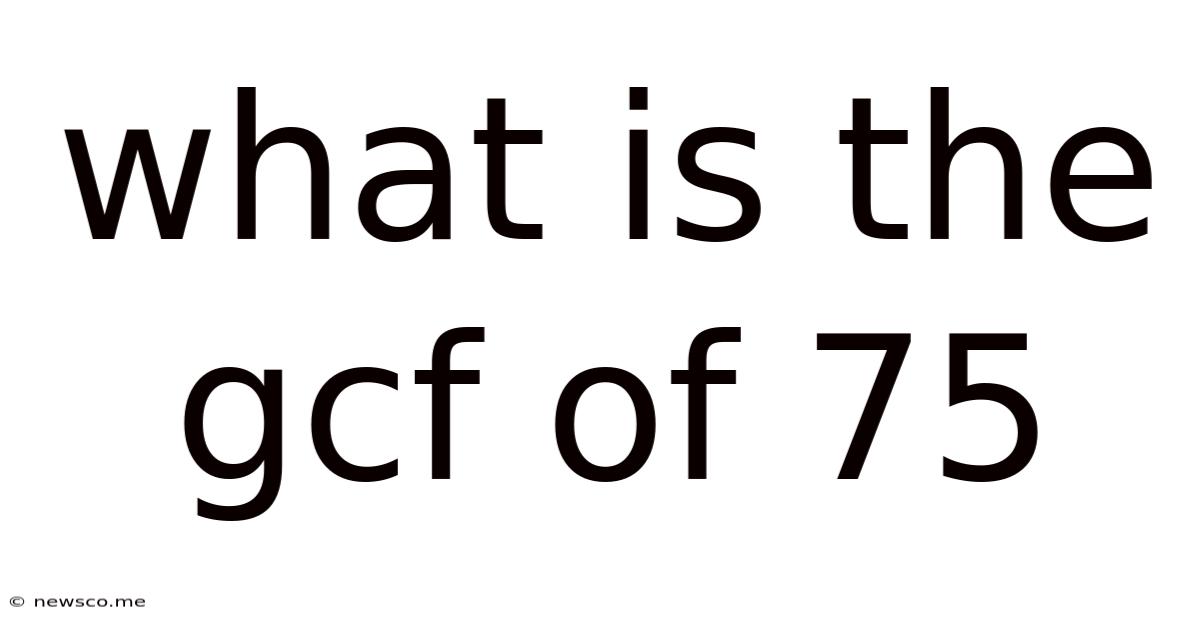 What Is The Gcf Of 75