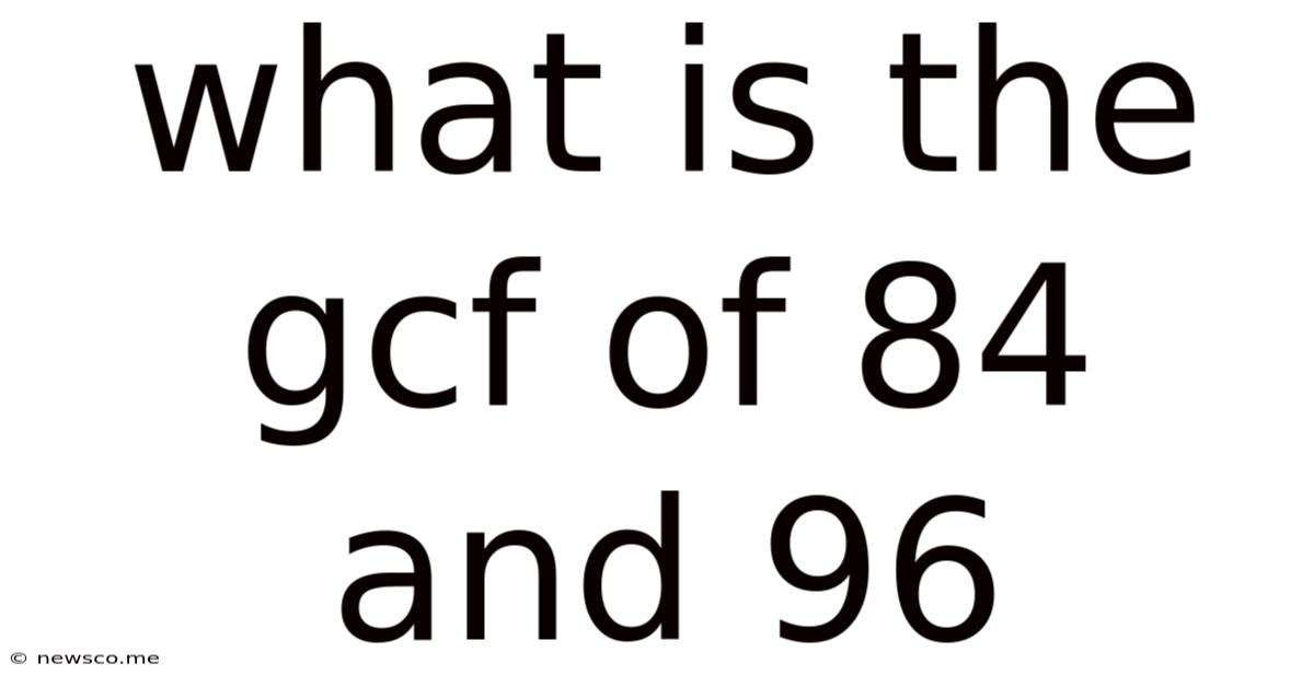 What Is The Gcf Of 84 And 96