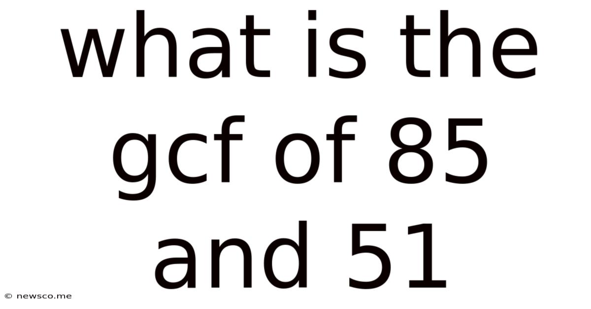 What Is The Gcf Of 85 And 51