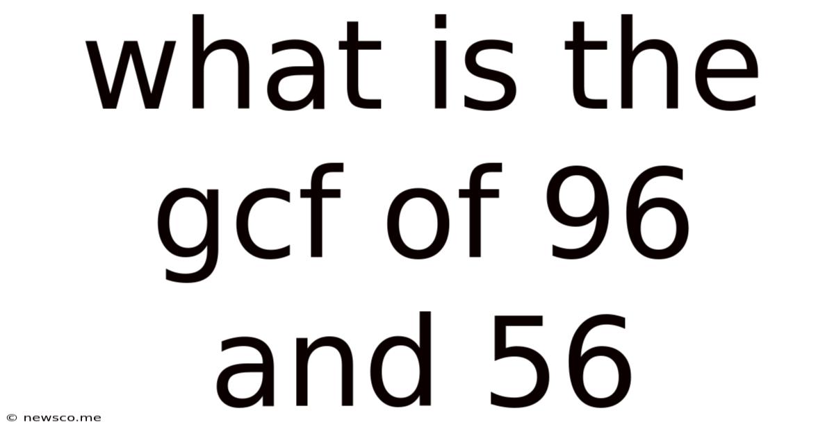 What Is The Gcf Of 96 And 56