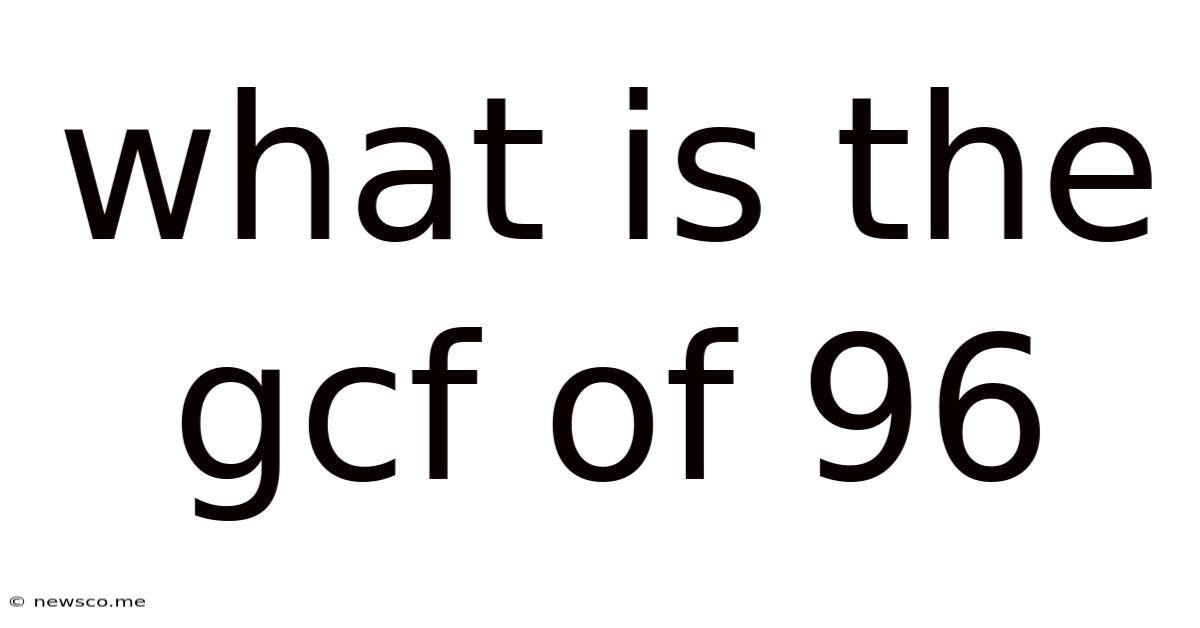 What Is The Gcf Of 96