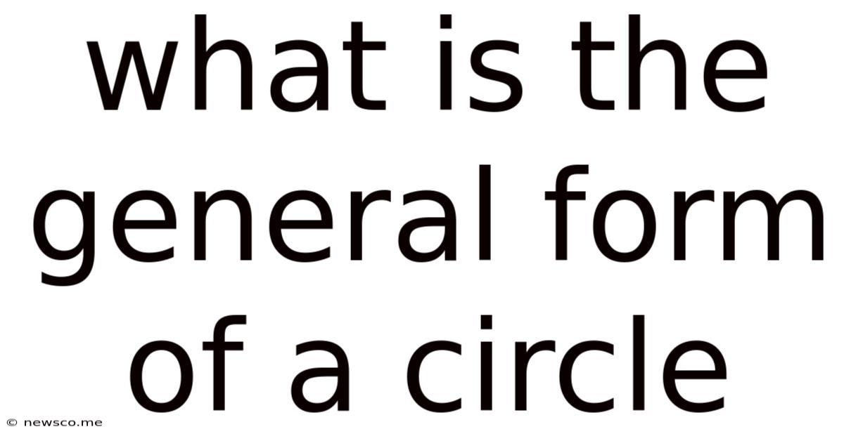 What Is The General Form Of A Circle
