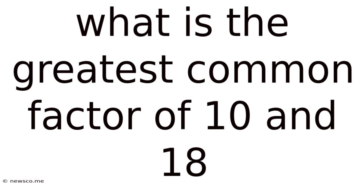 What Is The Greatest Common Factor Of 10 And 18