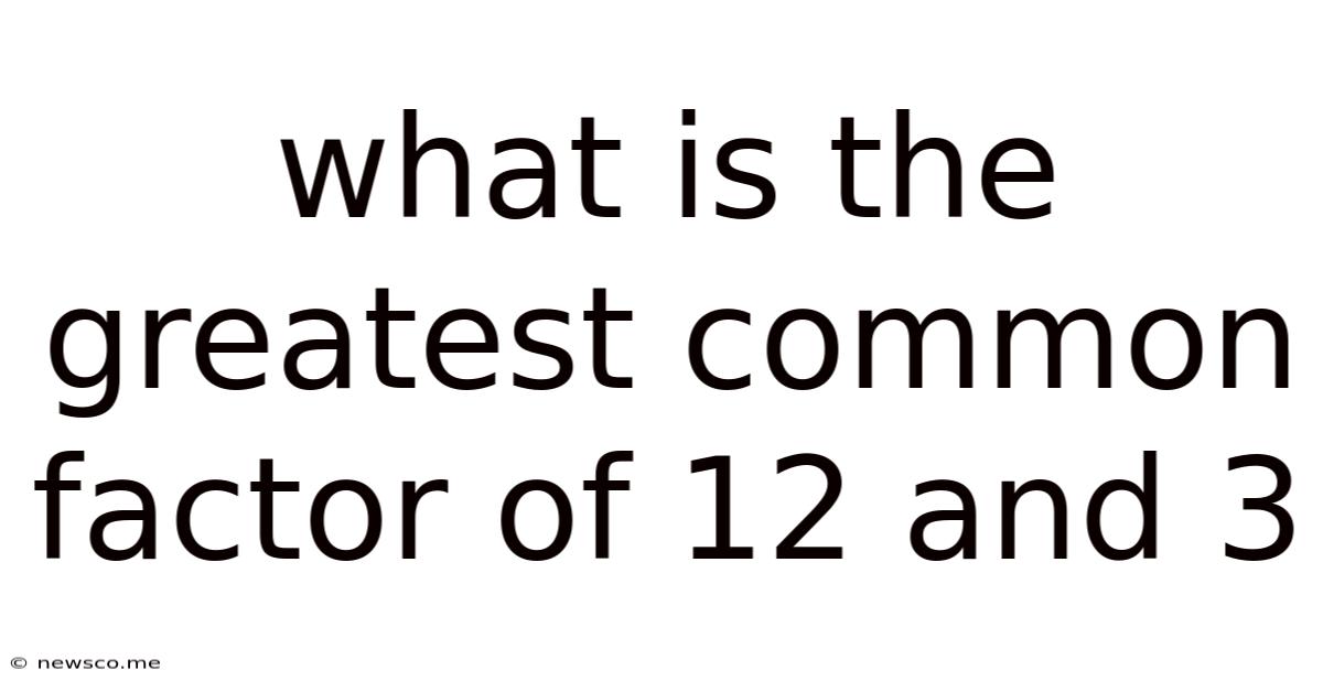 What Is The Greatest Common Factor Of 12 And 3