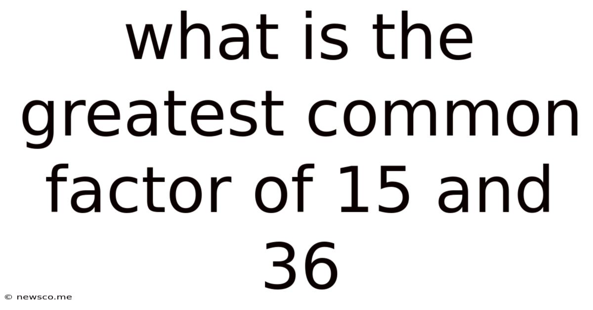 What Is The Greatest Common Factor Of 15 And 36