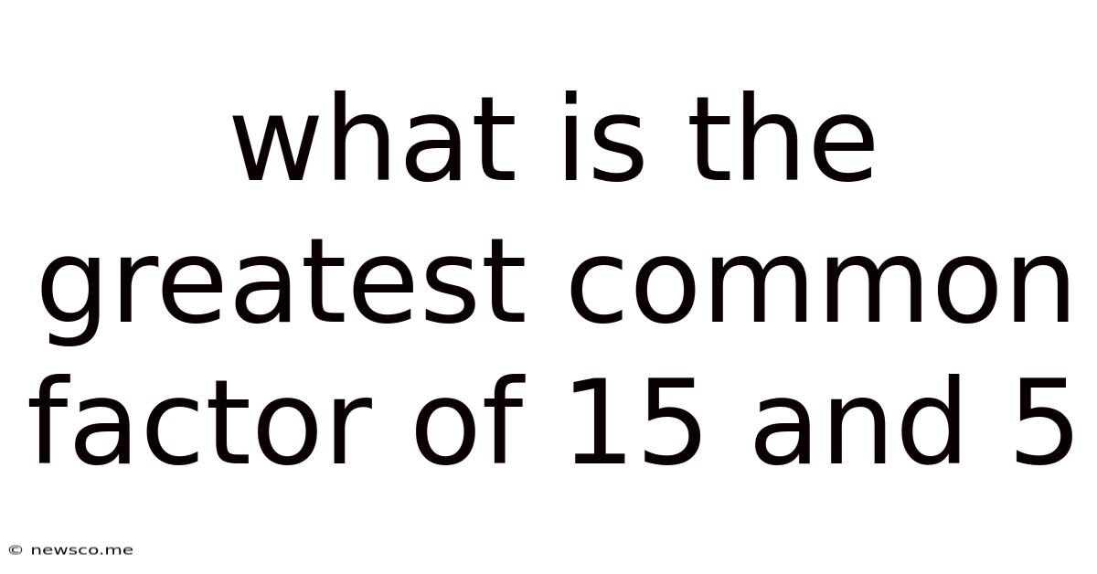 What Is The Greatest Common Factor Of 15 And 5