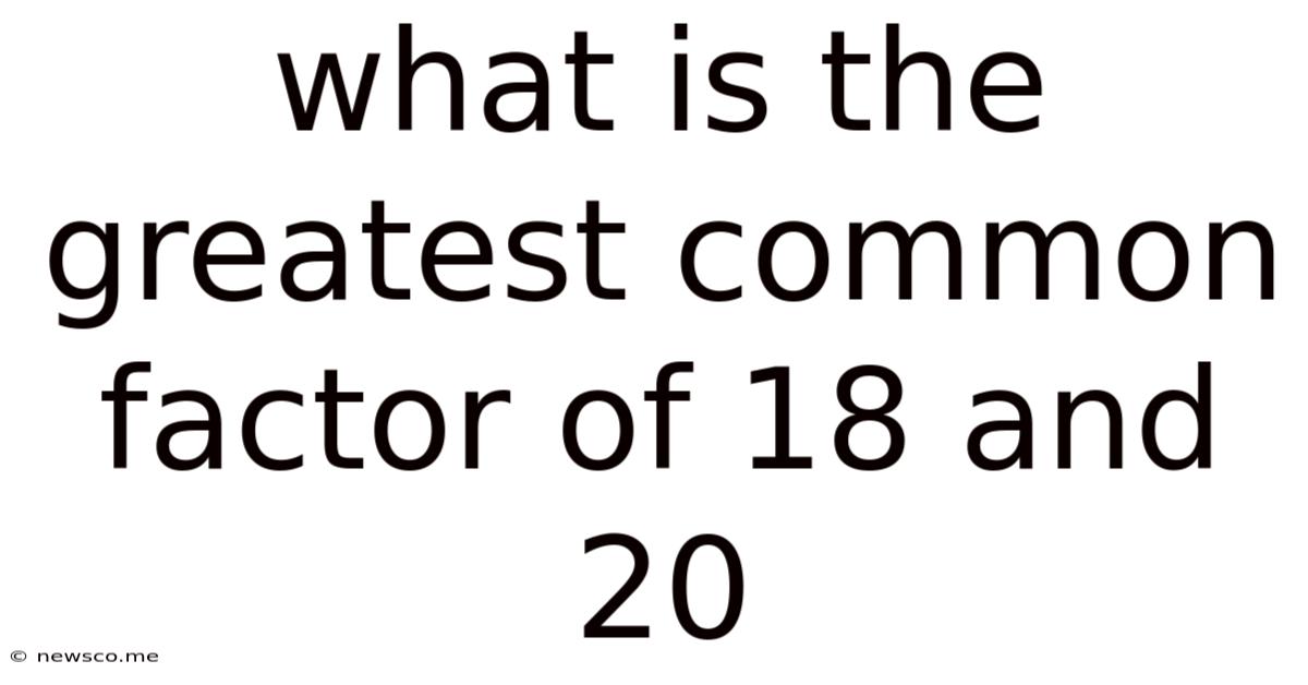 What Is The Greatest Common Factor Of 18 And 20