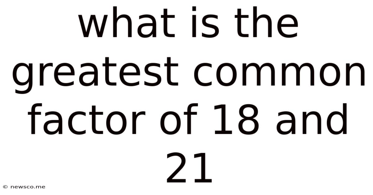What Is The Greatest Common Factor Of 18 And 21