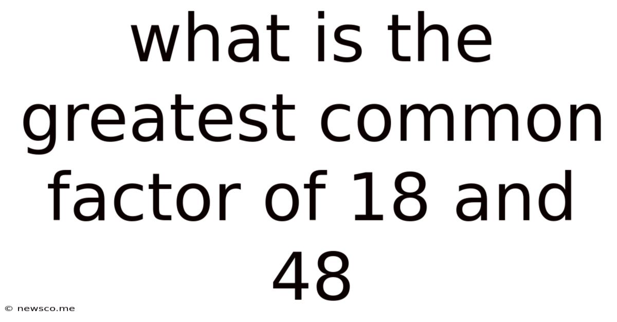 What Is The Greatest Common Factor Of 18 And 48