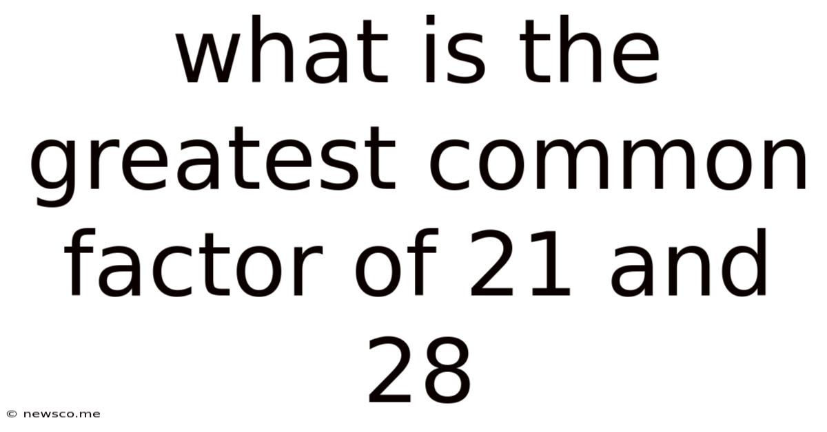 What Is The Greatest Common Factor Of 21 And 28