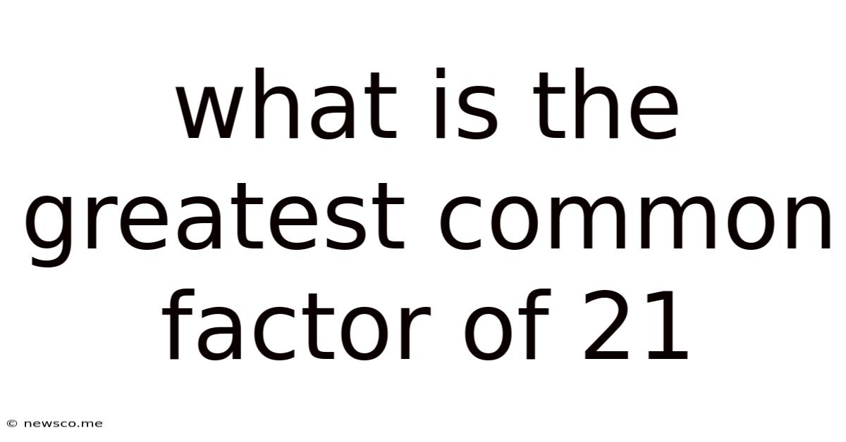 What Is The Greatest Common Factor Of 21