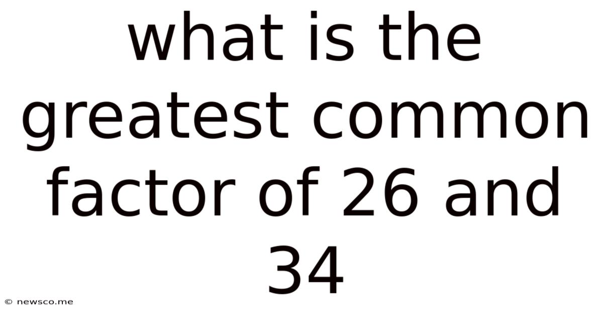 What Is The Greatest Common Factor Of 26 And 34