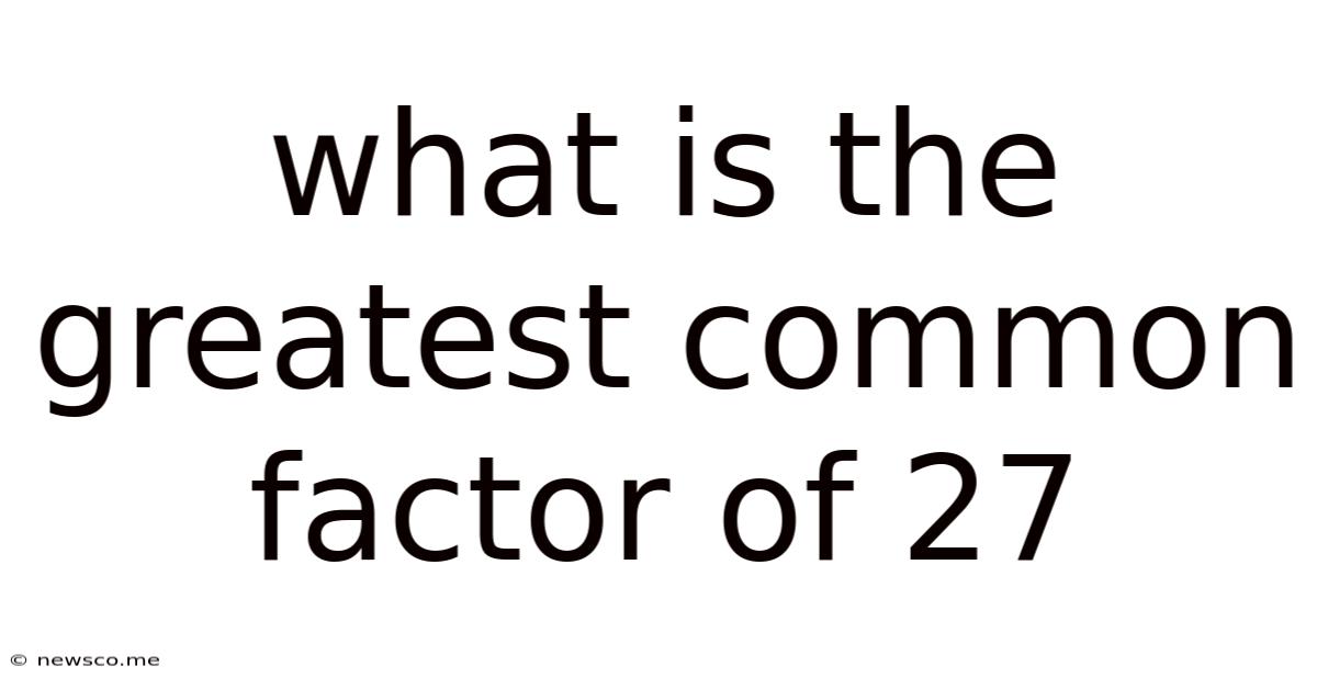 What Is The Greatest Common Factor Of 27