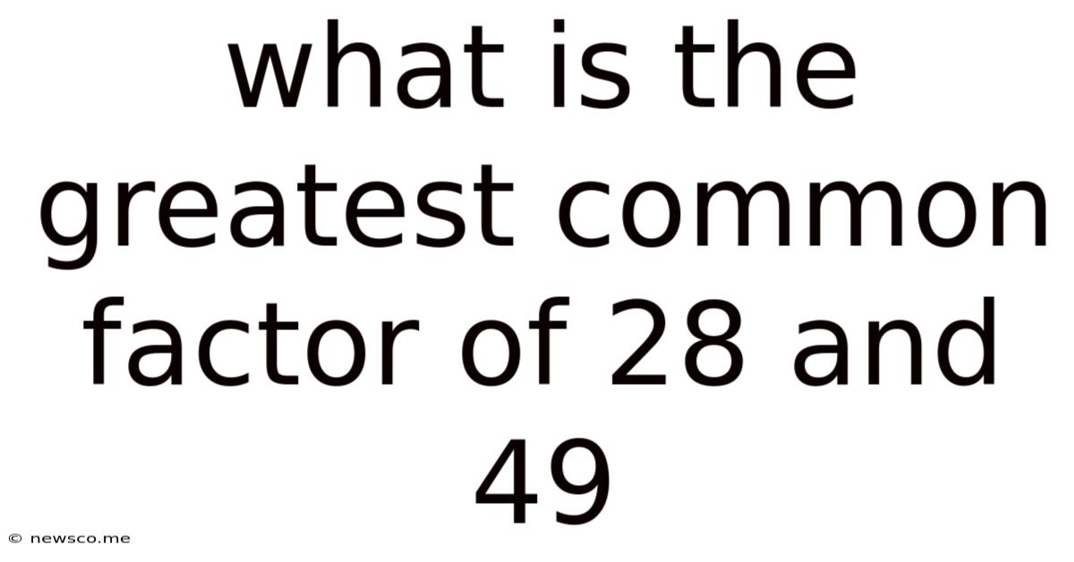 What Is The Greatest Common Factor Of 28 And 49