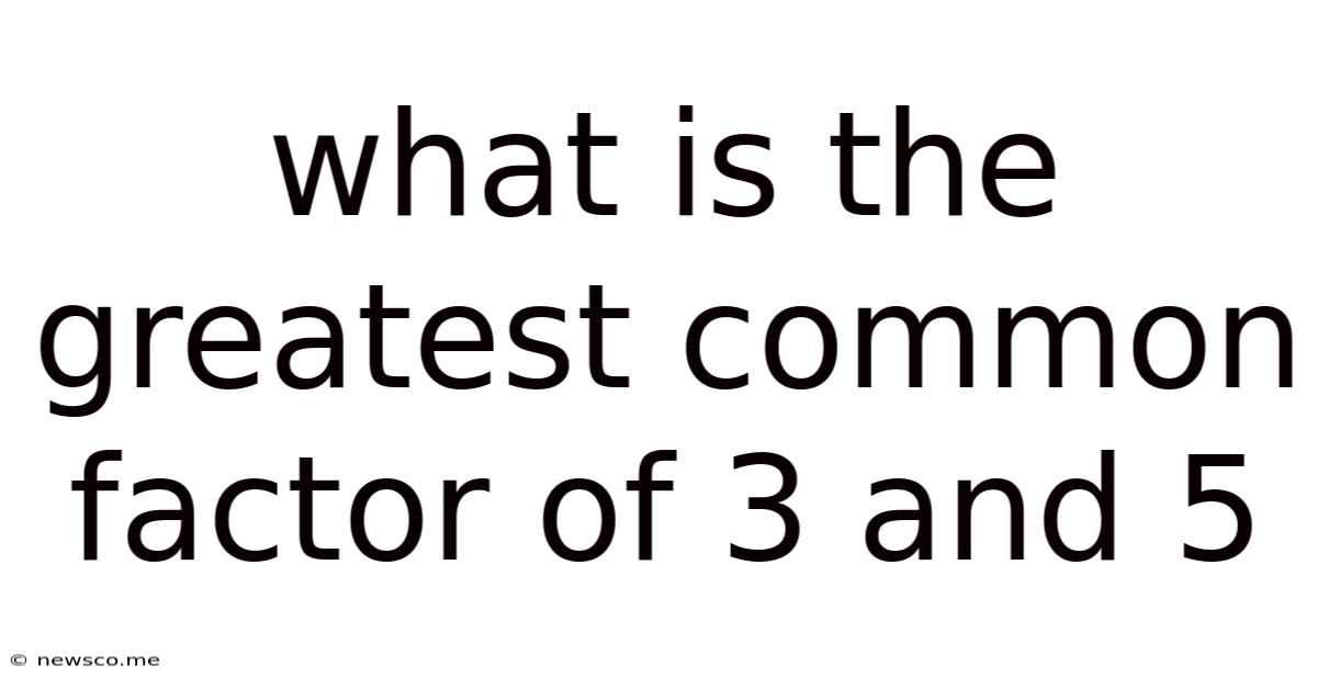 What Is The Greatest Common Factor Of 3 And 5