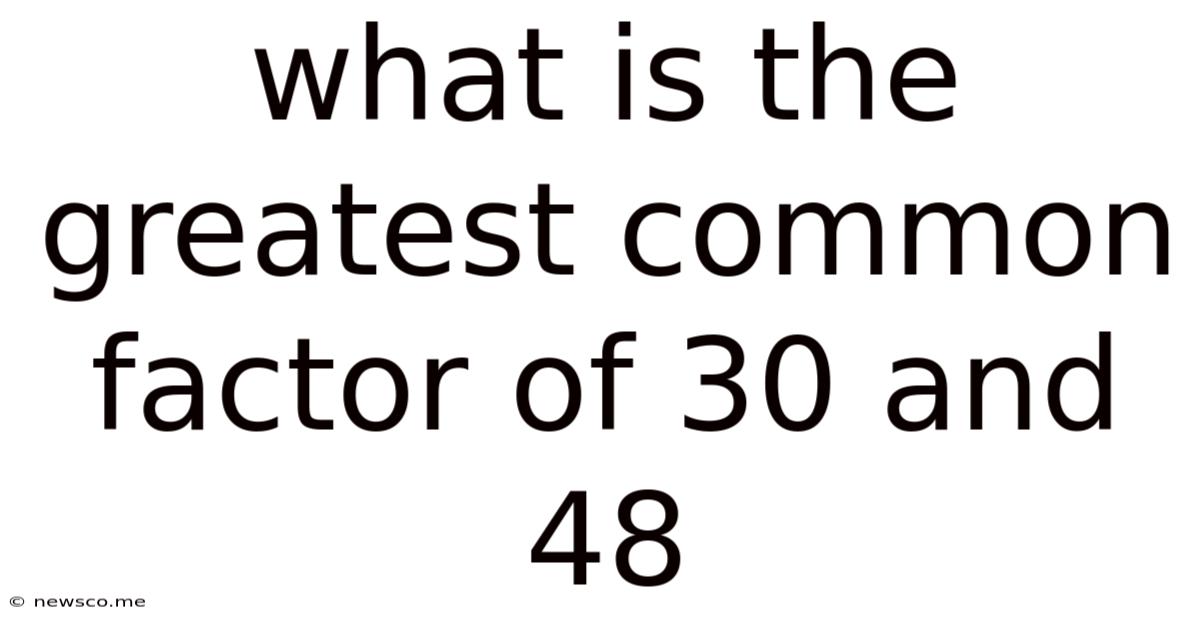 What Is The Greatest Common Factor Of 30 And 48