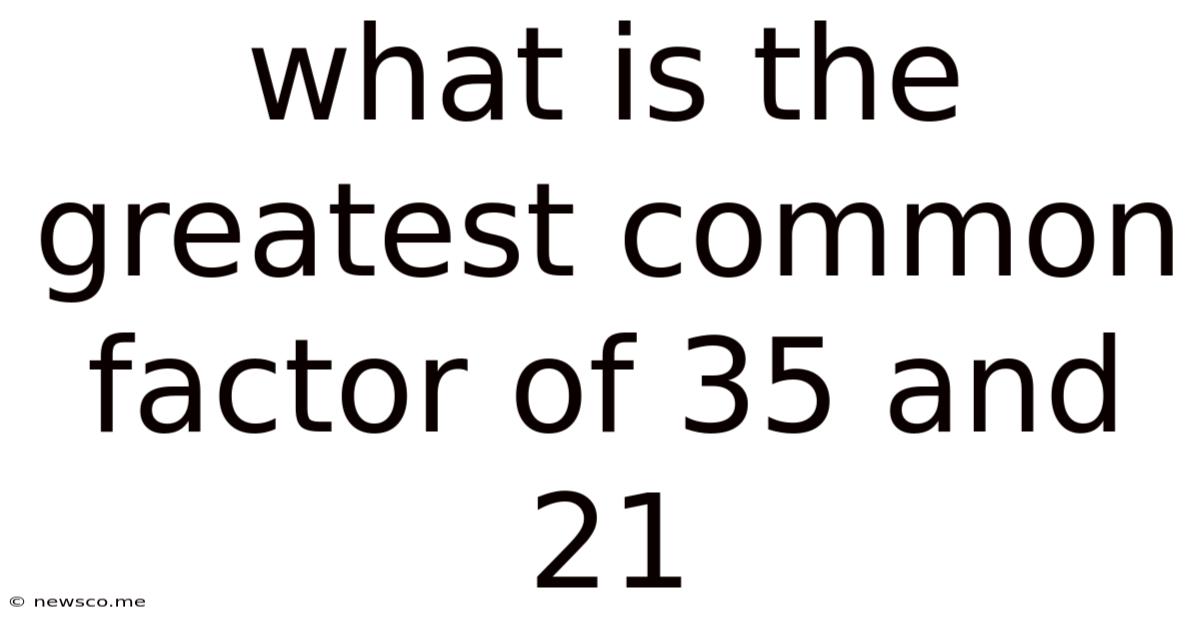 What Is The Greatest Common Factor Of 35 And 21