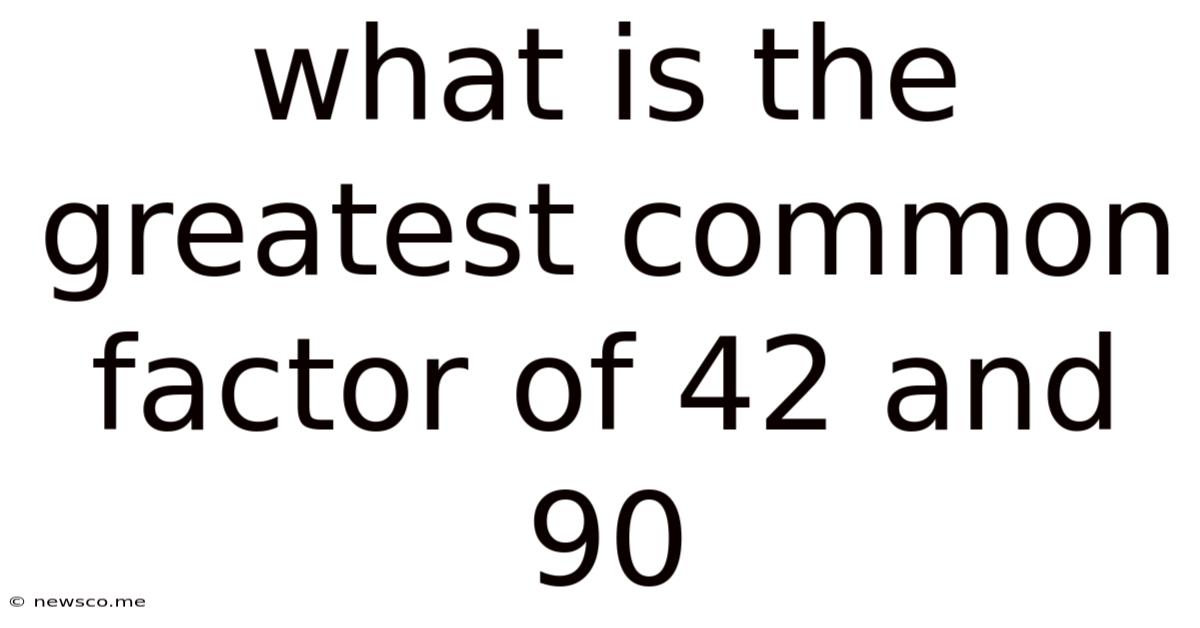What Is The Greatest Common Factor Of 42 And 90