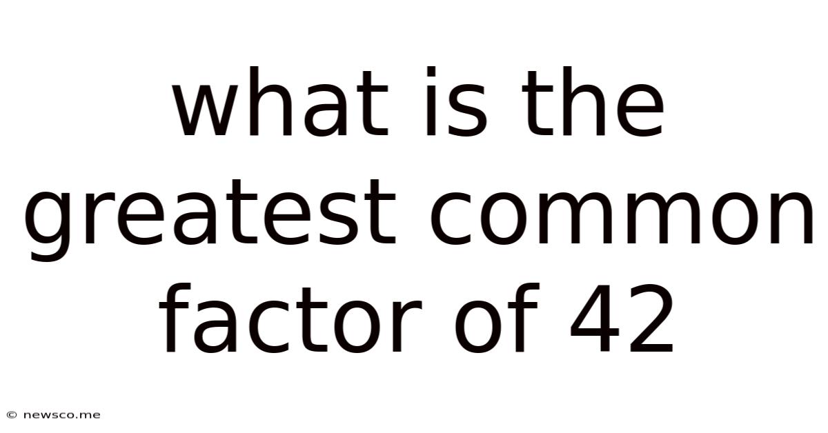 What Is The Greatest Common Factor Of 42