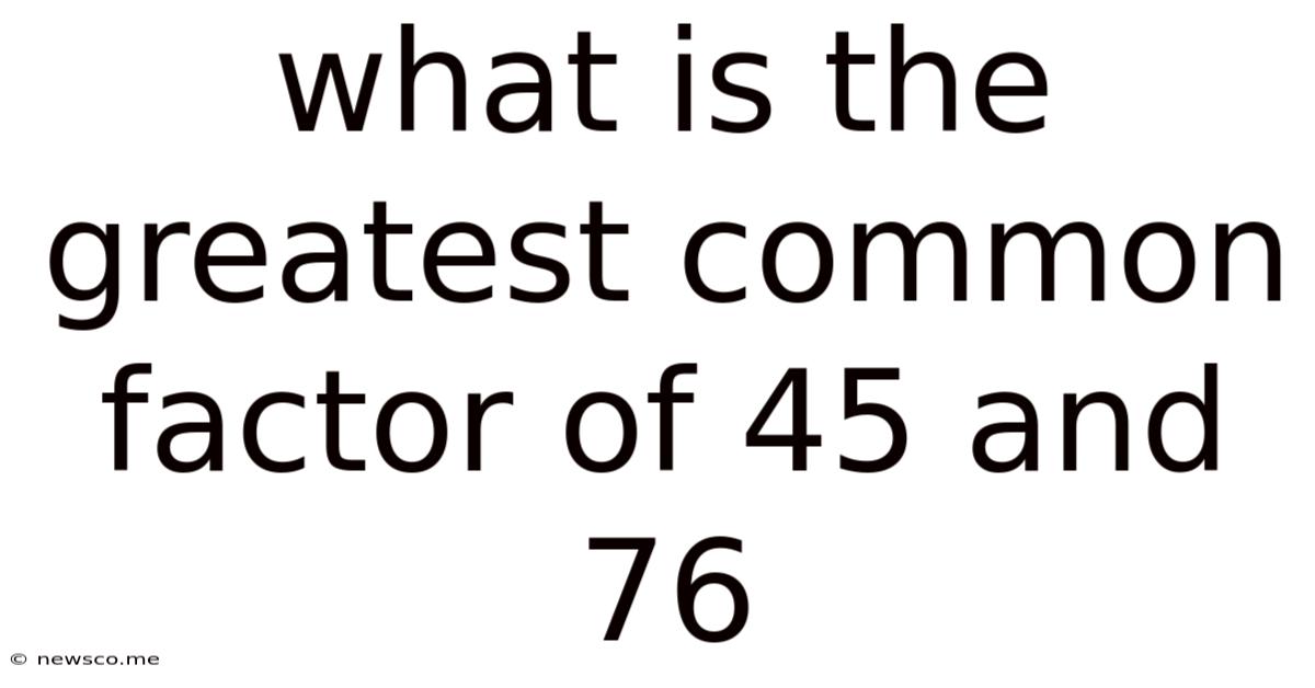 What Is The Greatest Common Factor Of 45 And 76