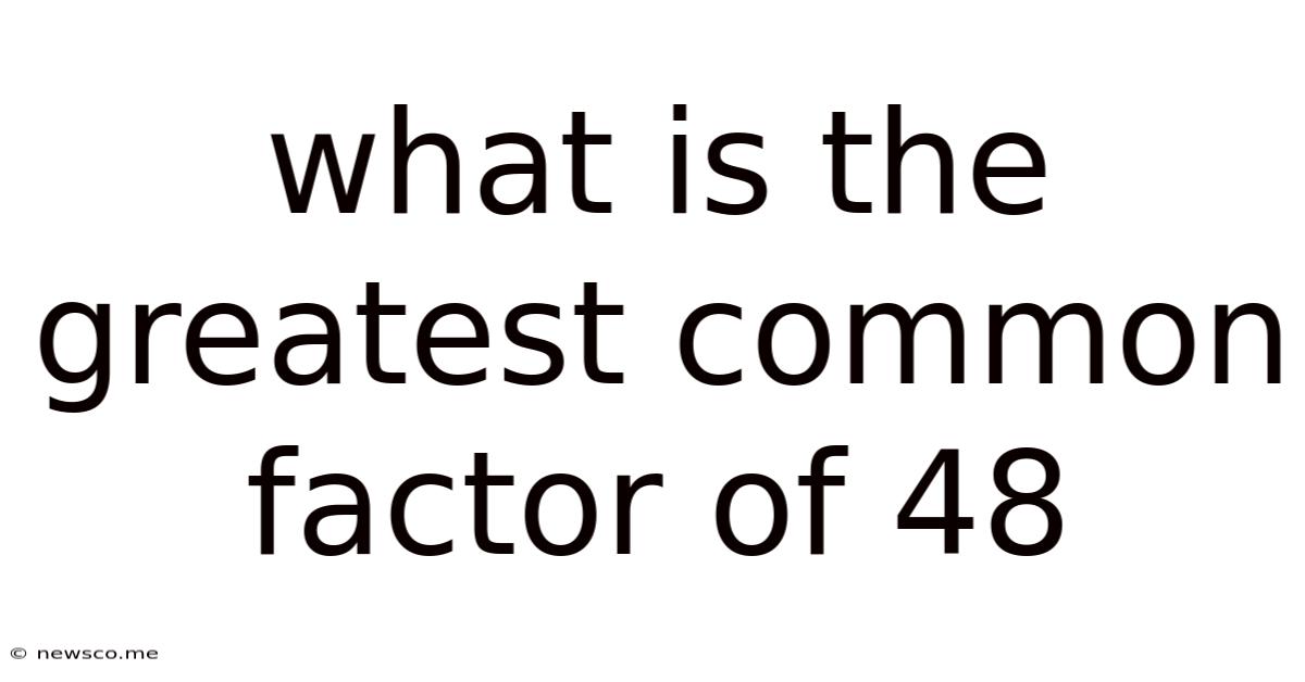 What Is The Greatest Common Factor Of 48