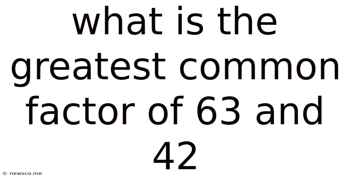 What Is The Greatest Common Factor Of 63 And 42
