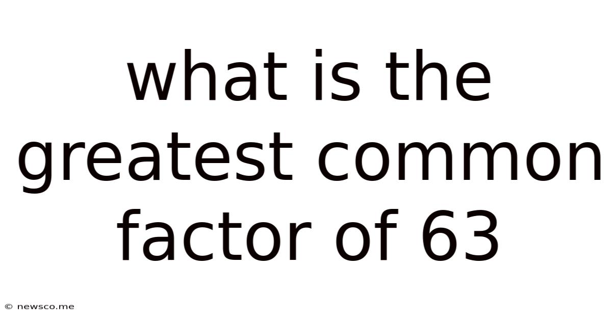 What Is The Greatest Common Factor Of 63