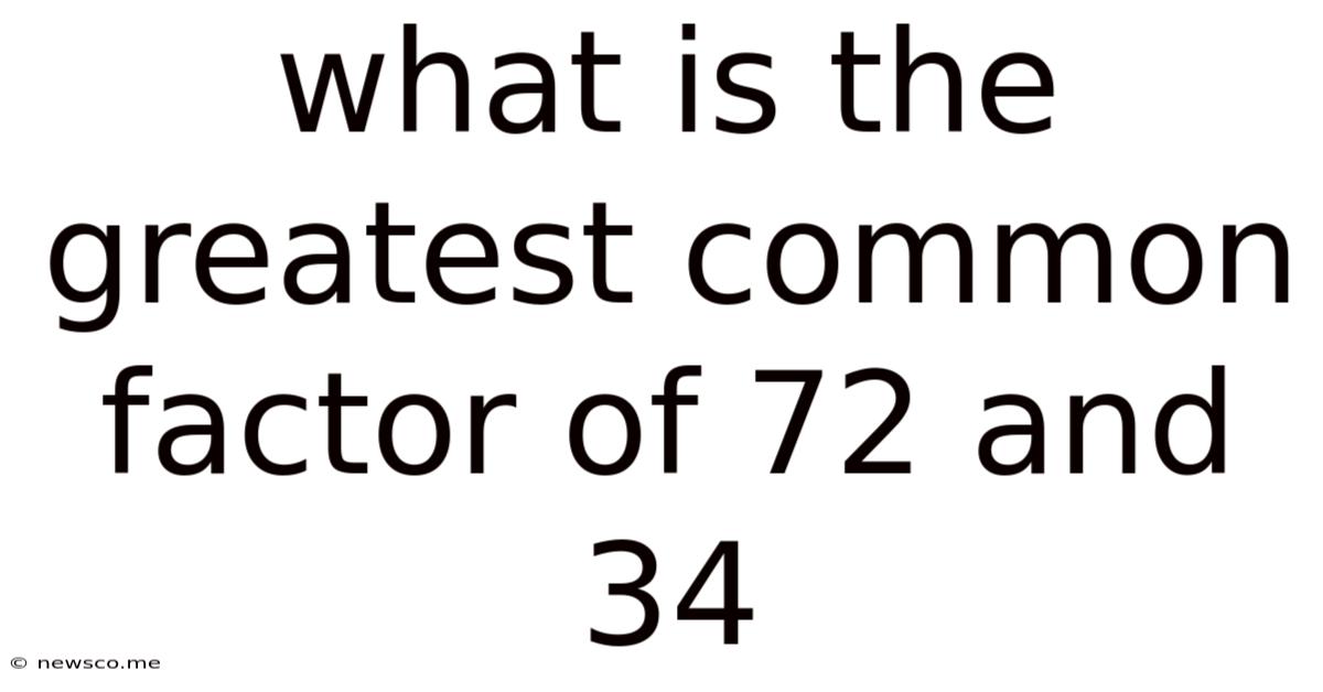 What Is The Greatest Common Factor Of 72 And 34