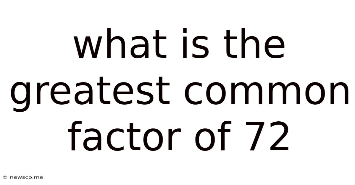 What Is The Greatest Common Factor Of 72