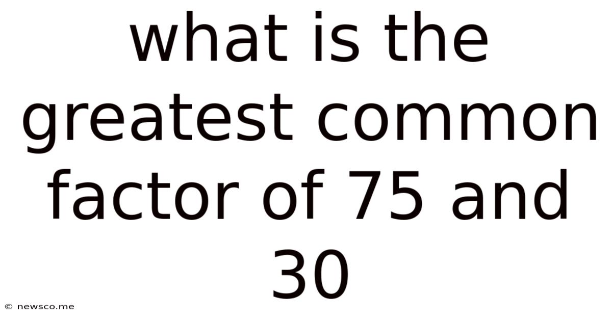 What Is The Greatest Common Factor Of 75 And 30