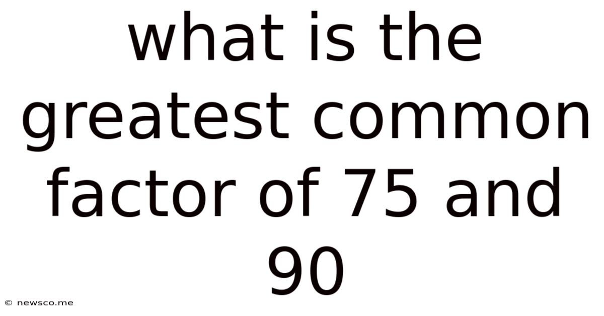 What Is The Greatest Common Factor Of 75 And 90
