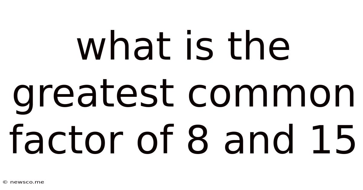 What Is The Greatest Common Factor Of 8 And 15