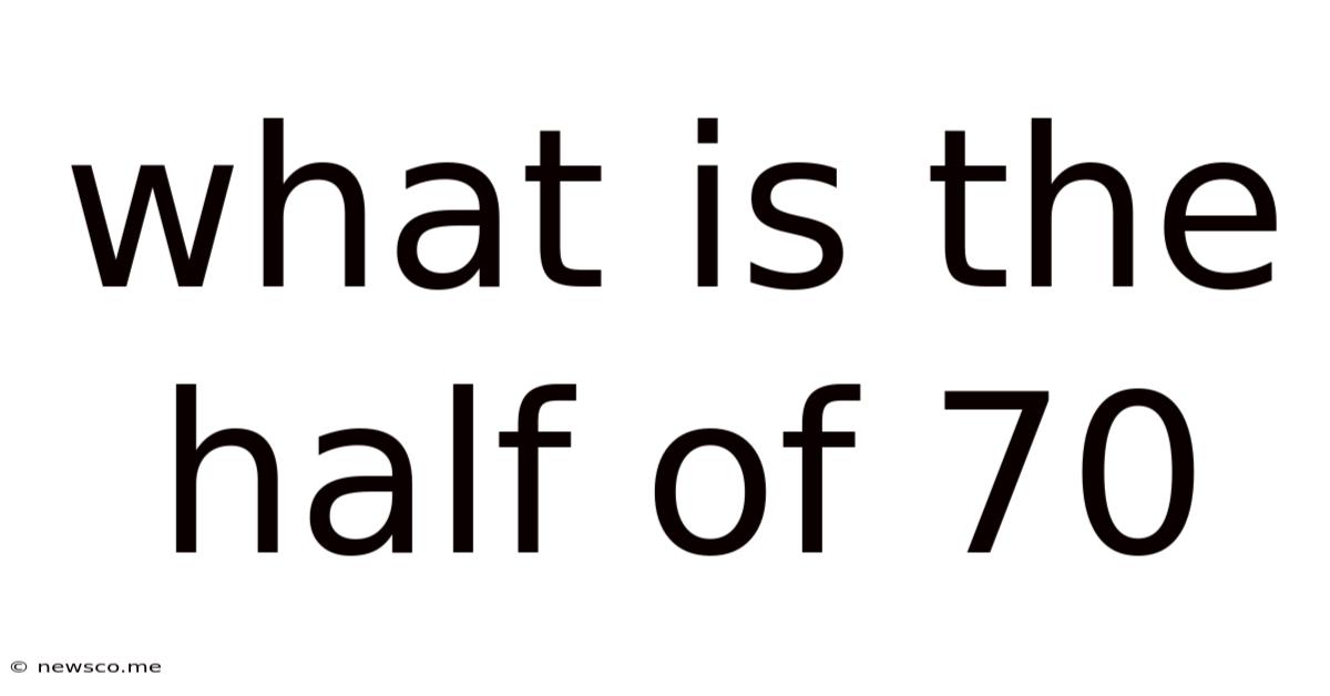 What Is The Half Of 70