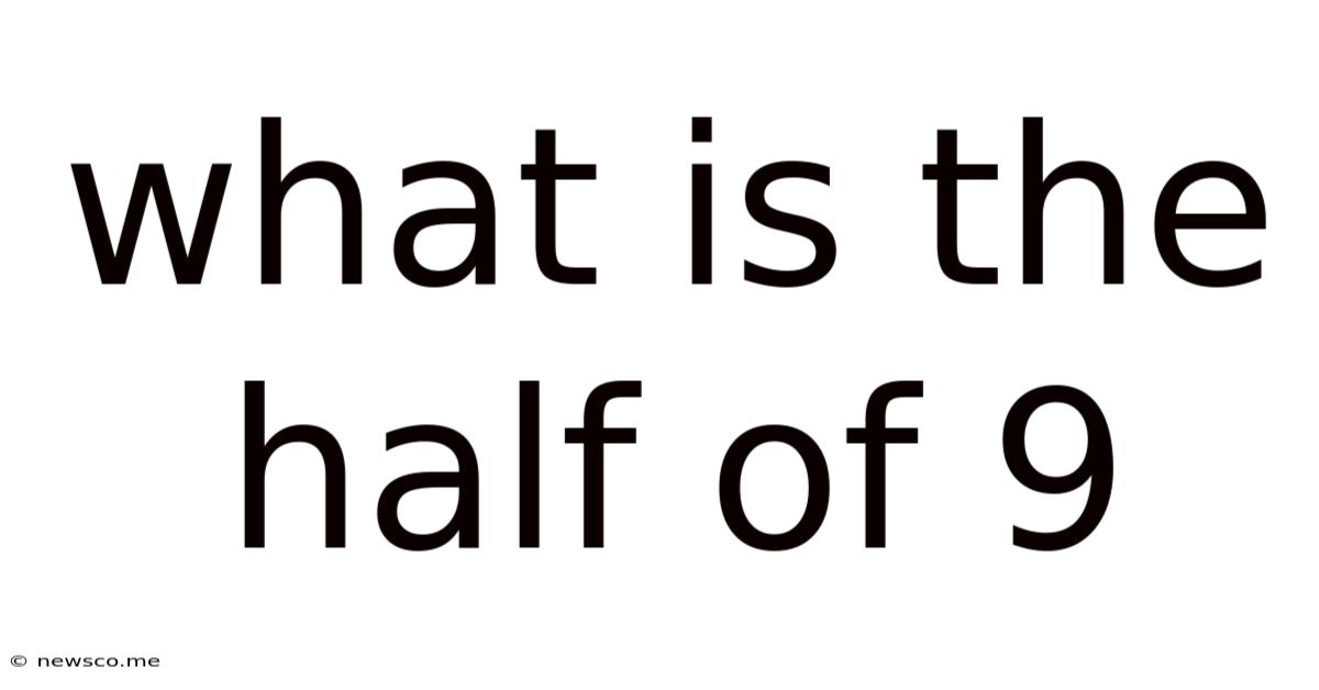 What Is The Half Of 9